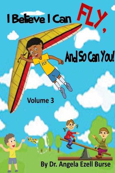 I Believe I Can Fly And So Can You! Volume 3