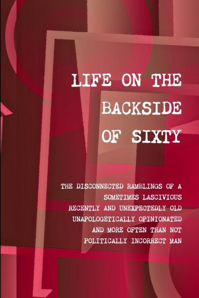 LIFE ON THE BACKSIDE OF SIXTY