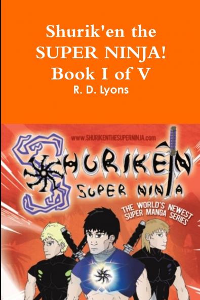 SHURIK'EN the Super Ninja! Book I of V