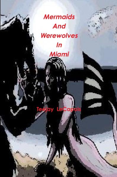 Mermaids  And  Werewolves  In  Miami