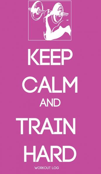 KEEP CALM AND TRAIN HARD