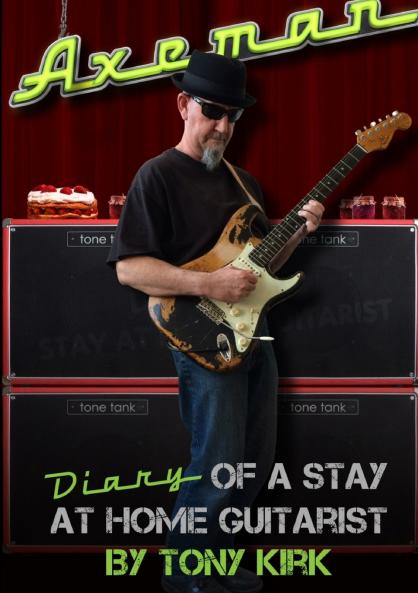 Axeman     Diary of a Stay at Home Guitarist