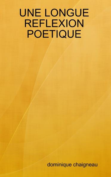 UNE LONGUE REFLEXION POETIQUE