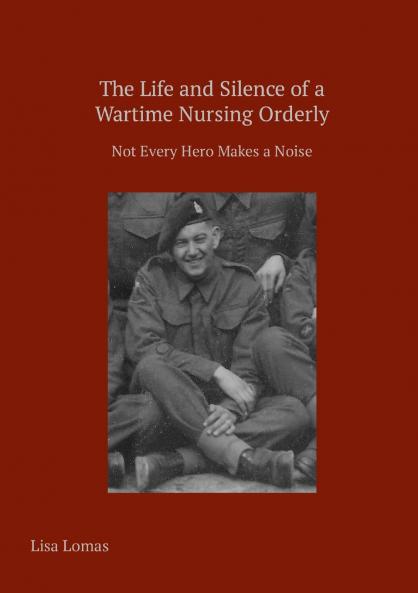 The Life and Silence of A Wartime Nursing Orderly