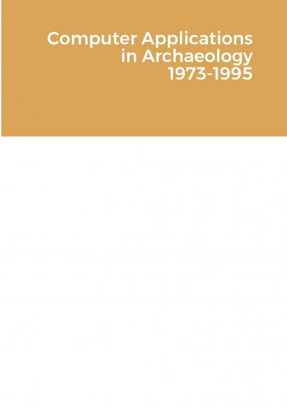 Computer Applications in Archaeology 1973-1995