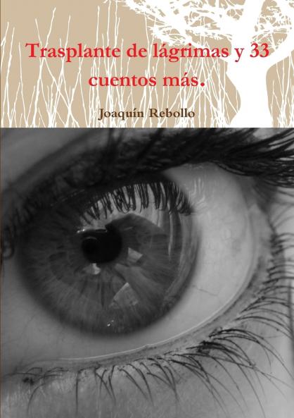 Trasplante de l��grimas y 33 cuentos m��s.