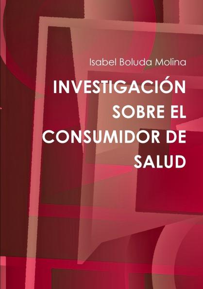 INVESTIGACI��N SOBRE EL CONSUMIDOR DE SALUD