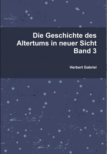 Die Geschichte des Altertums in neuer Sicht Band 3