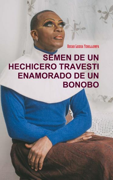 SEMEN DE UN HECHICERO TRAVESTI ENAMORADO DE UN BONOBO