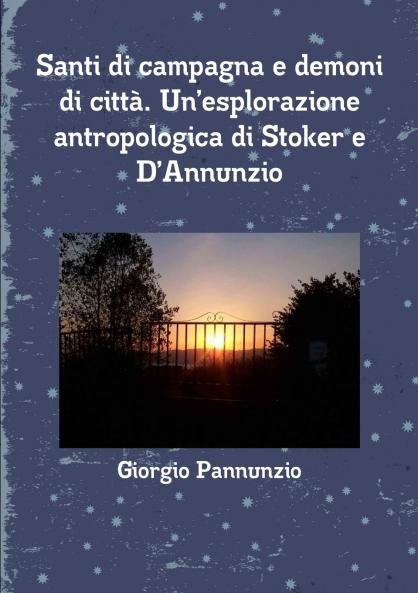 Santi di campagna e demoni di citt��. Un'esplorazione  antropologica di Stoker e D'Annunzio