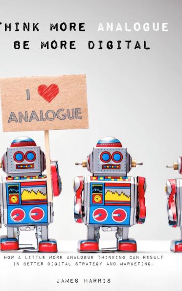 Think More Analogue Be More Digital