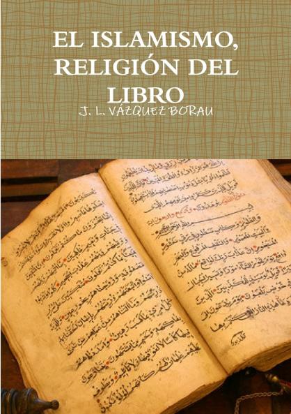 EL ISLAMISMO, RELIGIÓN DEL LIBRO (Spanish Edition)