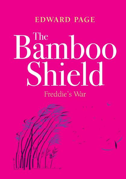 The Bamboo Shield (Freddie's war)