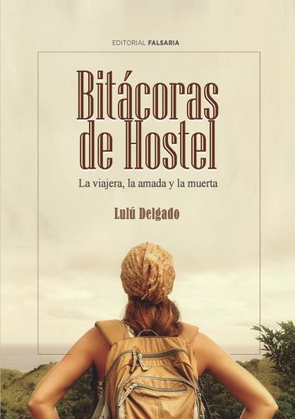 Bitácoras de Hostel. La viajera la amada y la muerta