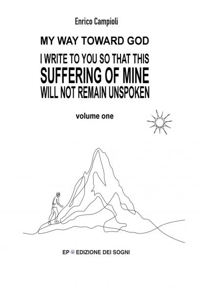 I WRITE TO YOU SO THAT THIS SUFFERING OF MINE WILL NOT REMAIN UNSPOKEN