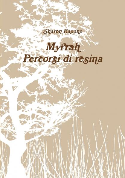Myrrah. Percorsi di resina