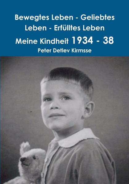 Bewegtes Leben - Geliebtes Leben - Erfülltes Leben       Meine Kindheit 1934 - 38
