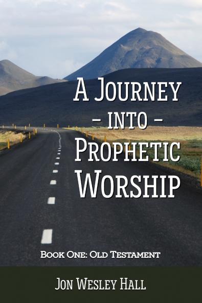 A Journey into Prophetic Worship. Book 1