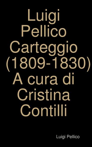 Carteggio (1809-1830) A cura di Cristina Contilli