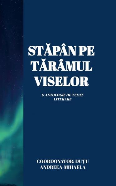 STĂPÂN PE TĂRÂMUL VISELOR