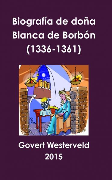 Biografía de doña Blanca de Borbón (1336-1361)