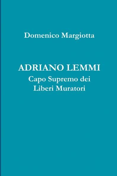 ADRIANO LEMMI Capo Supremo dei Liberi Muratori