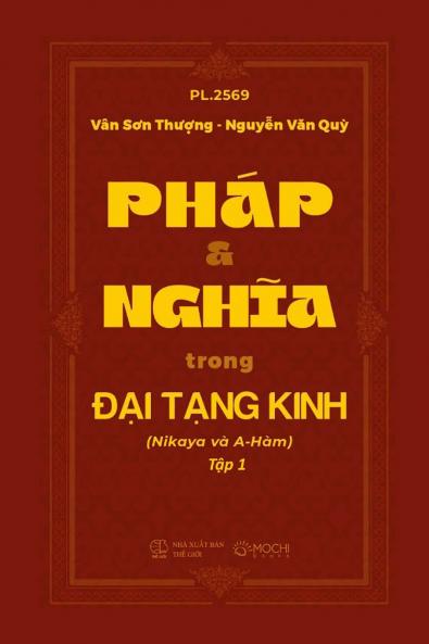 PHÁP VÀ NGHĨA TRONG ĐẠI TẠNG KINH (Nikaya và A-Hàm) Tập 1