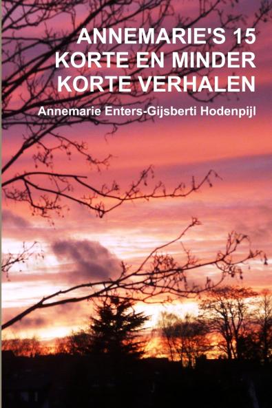 ANNEMARIE'S 15 KORTE EN MINDER KORTE VERHALEN