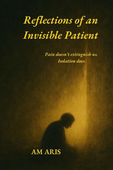 Reflections of an Invisible Patient