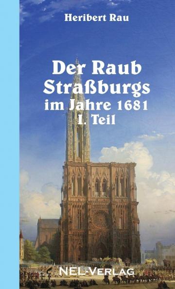 Der Raub Straßburgs  im Jahre 1681 I. Teil
