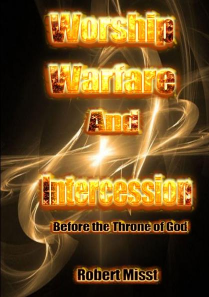 Worship Warfare and Intercession before the throne of God