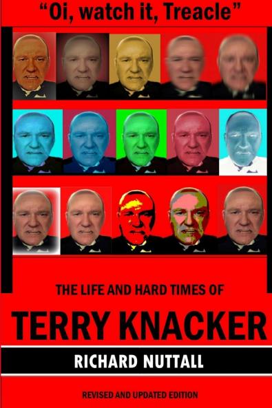 Oi watch it Treacle- The Life and Hard Times of Terry Knacker