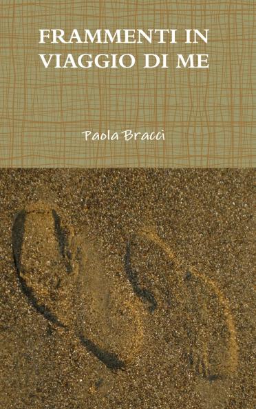 FRAMMENTI IN VIAGGIO DI ME