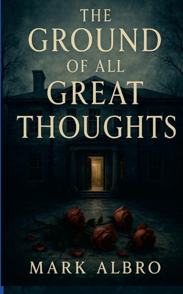 The Ground of all Great Thoughts