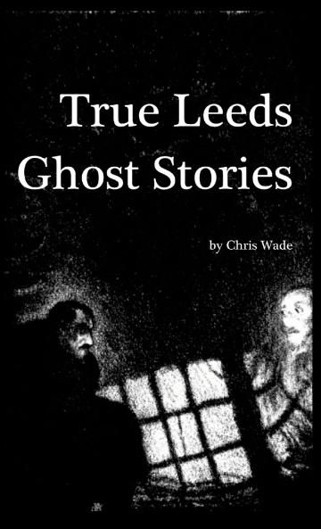 True Leeds Ghost Stories