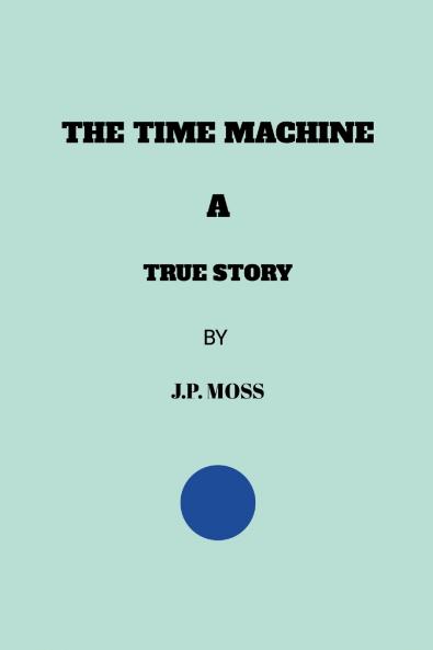 THE TIME MACHINE                       A              TRUE STORY