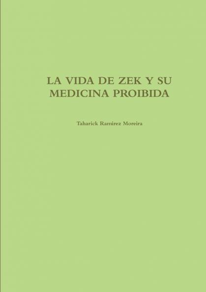 LA VIDA DE ZEK Y SU MEDICINA PROIBIDA