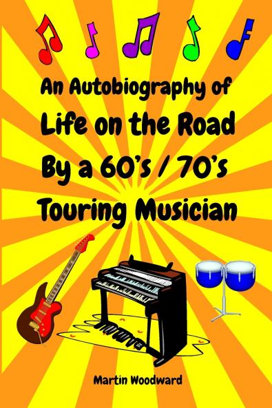 An Autobiography of Life on the Road By a 60's / 70's Touring Musician