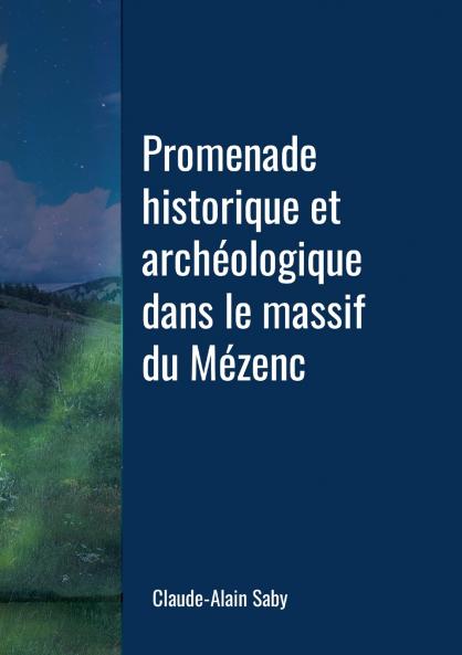 Promenade historique et archéologique dans le massif du Mézenc