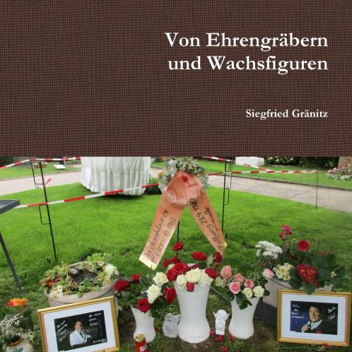 Von Ehrengräbern und Wachsfiguren