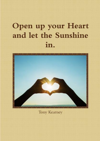 Open up your Heart and let the Sunshine in.