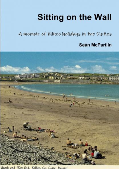 Sitting on the Wall - A memoir of Kilkee holidays in the Sixties