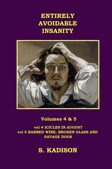 ENTIRELY AVOIDABLE INSANITY VOL 4 & 5