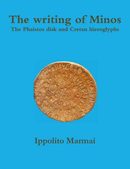 The writing of Minos  The Phaistos disk and Cretan hieroglyphs