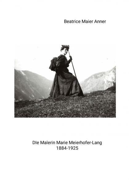 Die Malerin Marie Meierhofer-Lang 1884-1925