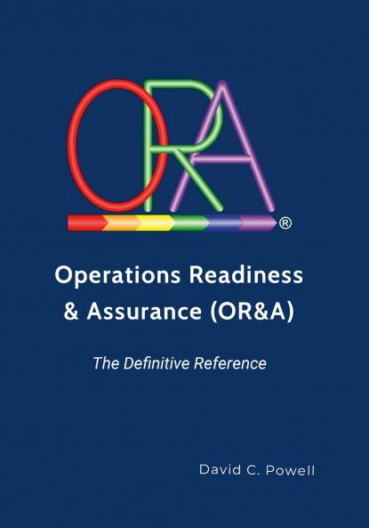 Operations Readiness & Assurance (OR&A) - The Definitive Reference