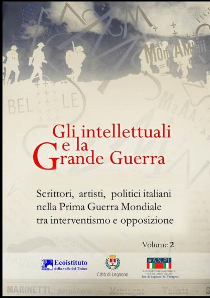 Gli intellettuali e la Grande Guerra - Scrittori artisti politici italiani nella Prima guerra mondiale tra interventismo e opposizione - VOLUME 2