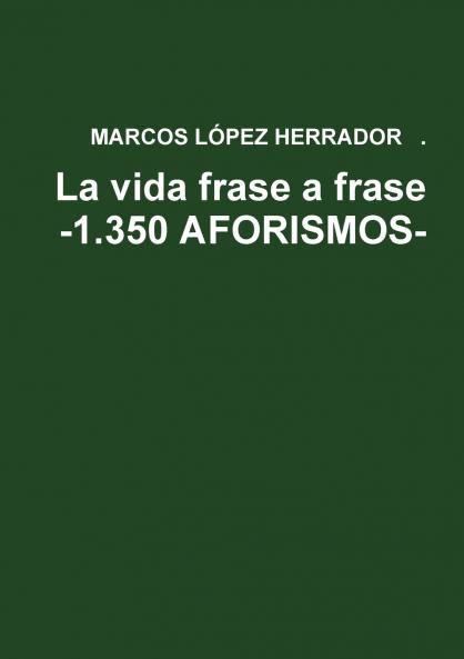 La vida frase a frase -1.350 AFORISMOS-