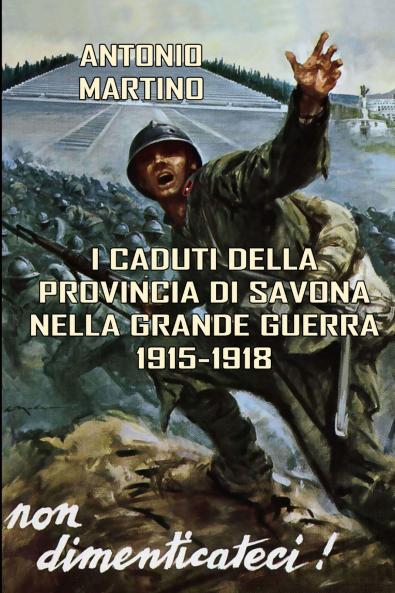 I Caduti della provincia di Savona nella Grande Guerra (1915-1918)