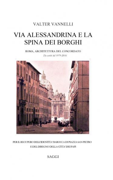VIA ALESSANDRINA E LA SPINA DEI BORGHI _ Roma Architettura del Concordato. Da scritti del 1979-2016.